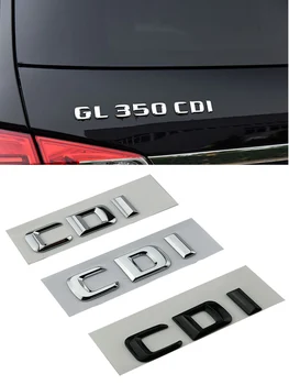 CDI Букви Стикер Икона на Багажника на Колата За Mercedes Benz B180 E260 E200 C200 GLK 220 250 МЛ 320 3D ABS Емблема CDI Аксесоари С Логото на